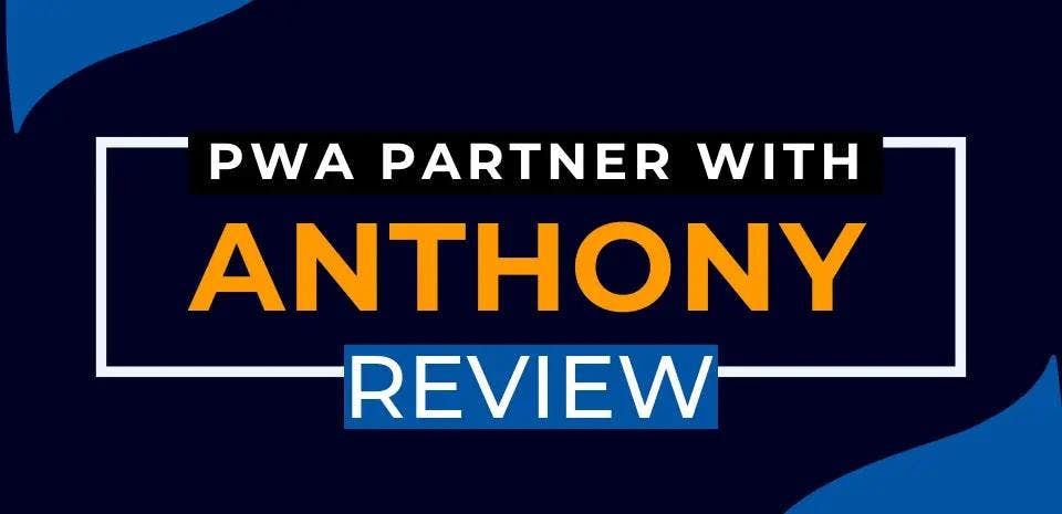 PWA Partner With Anthony Review JAN 2023 [Legit Or Scam Explained] image